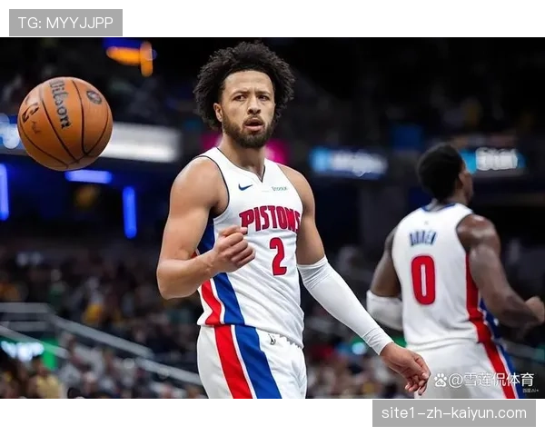 活塞稳居东部第一 康宁汉姆率队缔造赛季最大黑马传奇